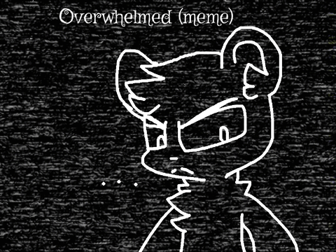 Overwhelmed (meme) Gift