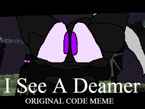 I See A Dreamer||Original Code MEME