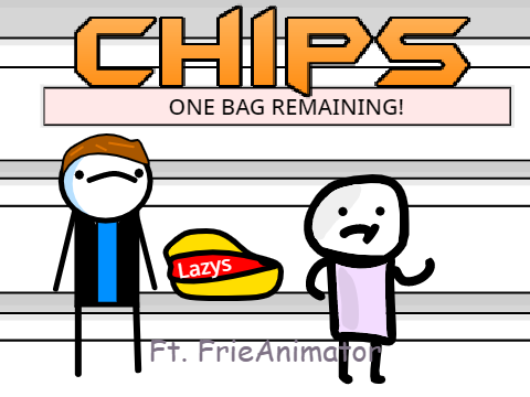 Chips Ft. FrieAnimator