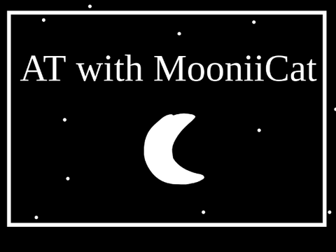 • AT with @MooniiCat ☽