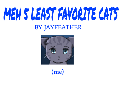 Jayfeather's 5 Least Favorite Cats ^#_#^