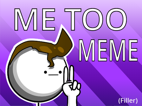 Me Too - MEME Dynmo version