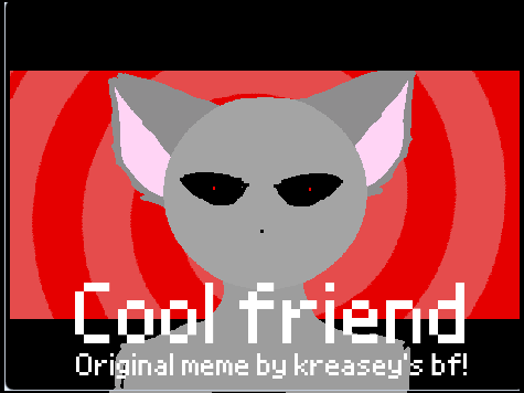 ♔ Cool Friend || meme ♔