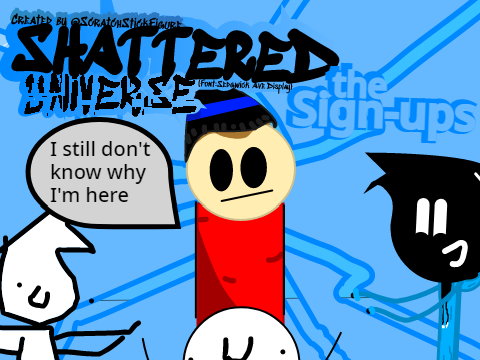 SHATTERED UNIVERSE SIGN-UPS! Get in a scratch animated series! Remix today! remix