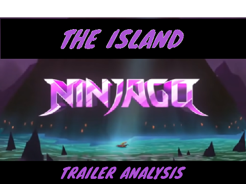 The Island Trailer Analysis |Ninjago|
