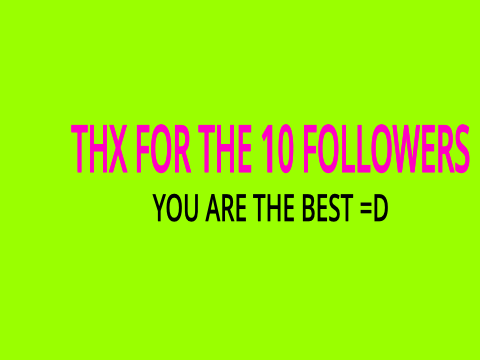 10 FOLLOWERS!!!!
