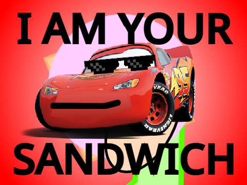 I am your sandwich.