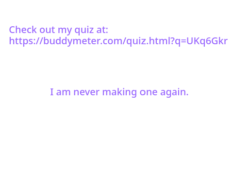Check out my quiz I guess