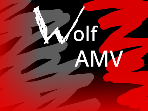 -Wolf- AMV (Remake)