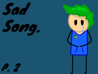Sad Song ~ part 2 tryout!