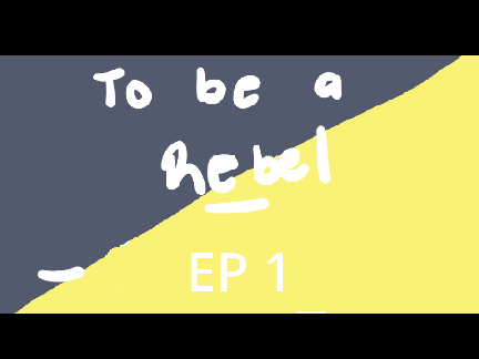 Ep 1 : To Be A Rebel