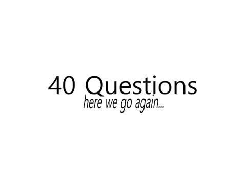 40 Questions Answered