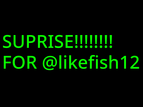 For @likefish12!
