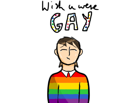 Wish you were gay...