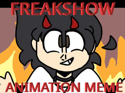 ♡ Freakshow || MEME ♡