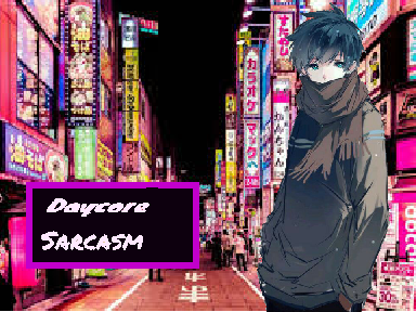 ^Day-core^ Sarcasm 