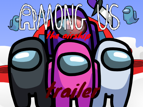 Among Us AIRSHIP TRAILER (Fan Remake) remix