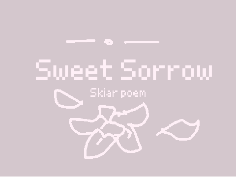 [ sweet sorrow ] - [ Skiar complete poem ] 