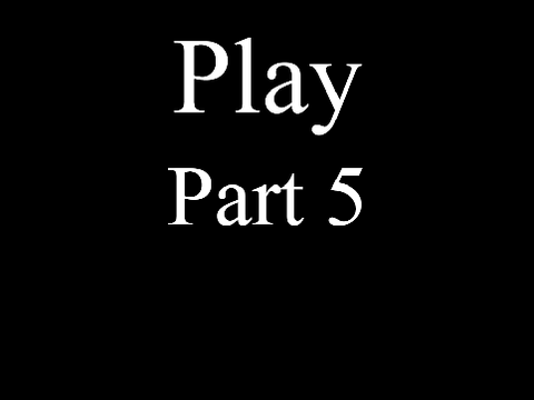 Play ~ Part 5