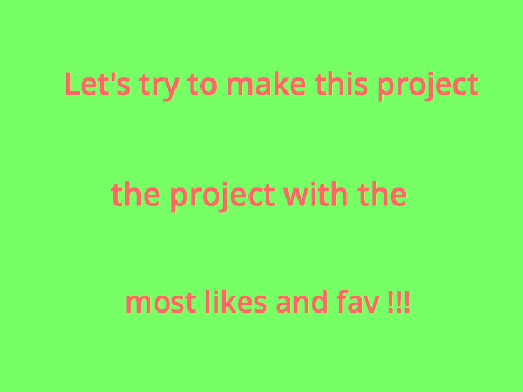 Let's try to make this project the project with the most likes and fav !!!