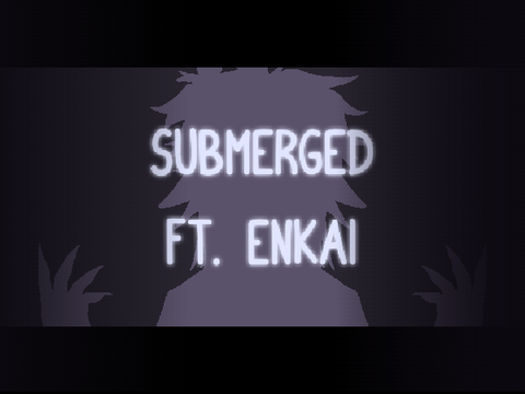SUBMERGED // ᴍᴇᴍᴇ // FT. ENKAI