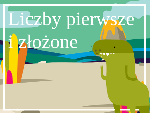 Liczby pierwsze i złożone