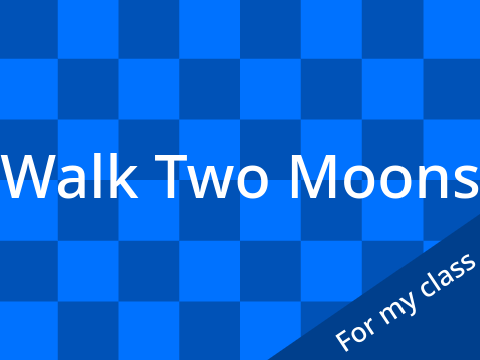 Walk Two Moons (for my class)