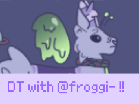 DT With @froggi-!