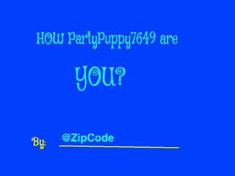 How PartyPuppy7649 are you?    remix
