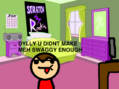 ScratchPoop: Dylly U Mad Bro??