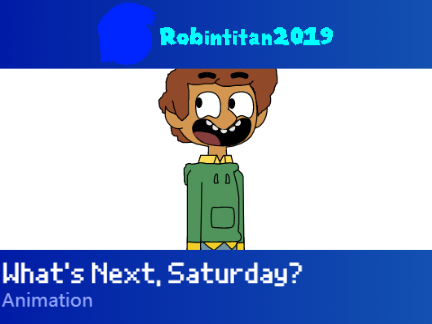 What's Next, Saturday?