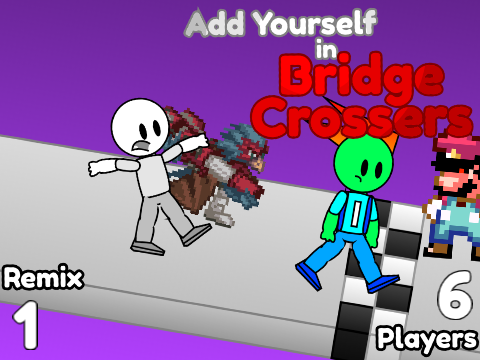 Add Yourself in Bridge Crossers [ Remix #1 | 5 Players ]
