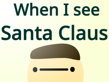 When I see Santa Claus