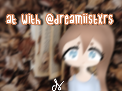 at with : @dreamiistxrs