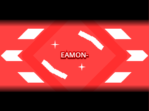Intro for @Eamon- [ENTRY]