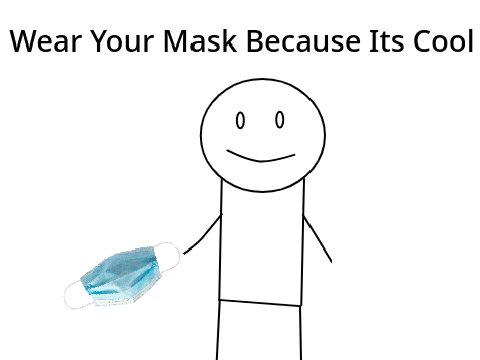 Wear Your Mask Because It's Cool