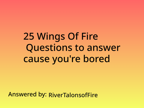 25 Wings of Fire Questions to Answer cause You're Bored remix remix