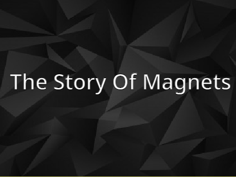The Story Of Magnets