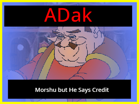 Morshu but He Says Credit