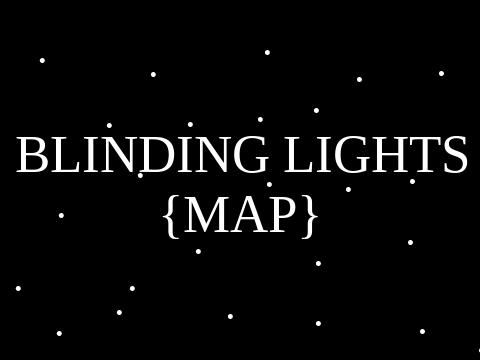 [CLOSED] Blinding Lights Map