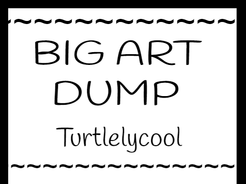 Big Art Dump!!!