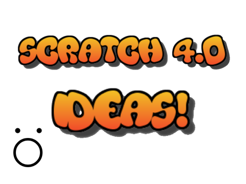 Ideas for the next Scratch Update
