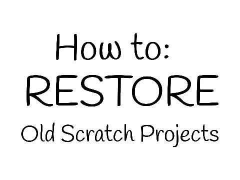 ‌How to RESTORE Old Scratch Projects