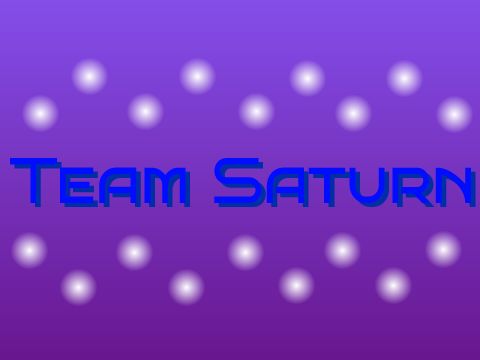 ~ Team Saturn || Intro Entry ~
