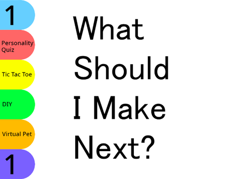 What Project Should I Make Next?