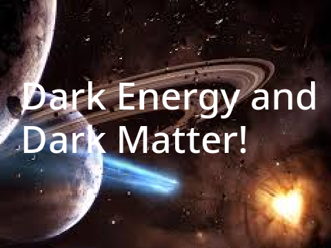 Dark Energy and Dark Matter!