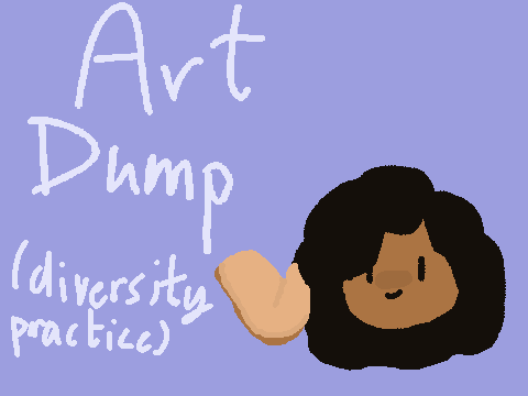 Art Dump | Diversity practice :]