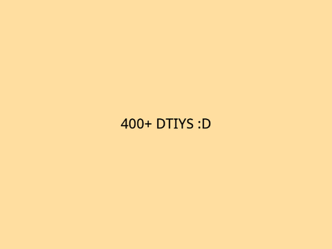 400+ Special DTIYS (CLOSED)
