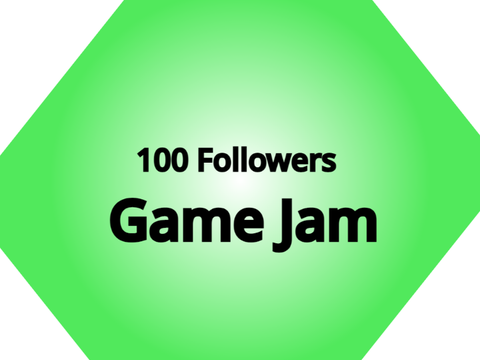(DEADLINE EXTENDED)==100 Follower Game Jam== ( Winner Gets +25 follows)