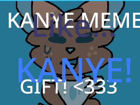 Kanye Meme - Gift for Rain uwu